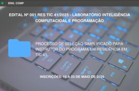 EDITAL Nº 001 RES TIC 41/2025 – LABORATÓRIO INTELIGÊNCIA COMPUTACIOAL E  PROGRAMAÇÃO